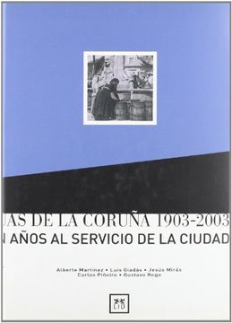 portada Aguas de la Coruña 1903-2003.  Cien Años al Servicio de la Ciudad. (Historia Empresarial)