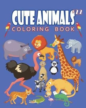 portada Cute Animals Coloring Book Vol.22: The Coloring Book for Beginner with Fun, and Relaxing Coloring Pages, Crafts for Children (en Inglés)