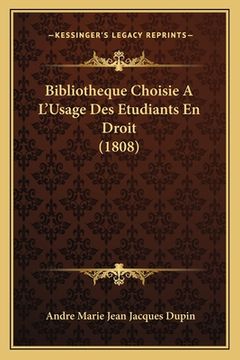 portada Bibliotheque Choisie A L'Usage Des Etudiants En Droit (1808) (en Francés)