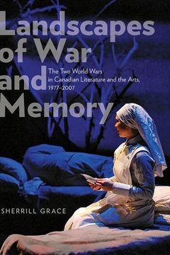 portada Landscapes of War and Memory: The Two World Wars in Canadian Literature and the Arts, 1977-2007 (en Inglés)