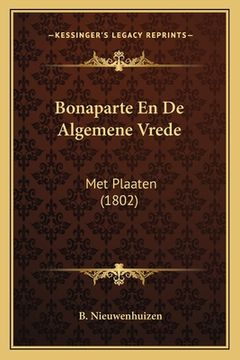 portada Bonaparte En De Algemene Vrede: Met Plaaten (1802)