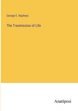 portada The Trasmission of Life (en Inglés)