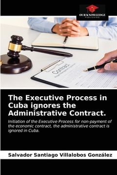 portada The Executive Process in Cuba ignores the Administrative Contract.