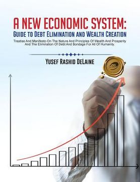 portada A New Economic System: Guide to Debt Elimination and Wealth Creation (en Inglés)