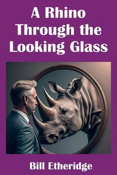portada A Rhino Through the Looking Glass (en Inglés)