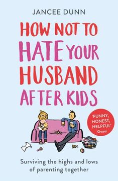 portada How Not to Hate Your Husband After Kids