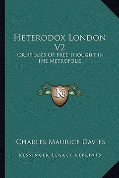 portada heterodox london v2: or, phases of free thought in the metropolis (en Inglés)