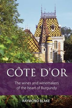 portada Côte D'or: The Wines and Winemakers of the Heart of Burgundy (en Inglés)