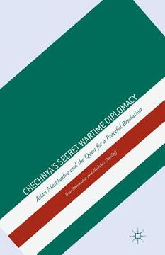 portada Chechnya's Secret Wartime Diplomacy: Aslan Maskhadov and the Quest for a Peaceful Resolution (in English)