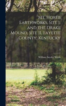 portada Mt. Horeb Earthworks, Site 1, and the Drake Mound, Site 11, Fayette County, Kentucky; 5 (en Inglés)