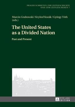 portada The United States As A Divided Nation: Past And Present (prager Schriften Zur Zeitgeschichte Und Zum Zeitgeschehen) (en Inglés)