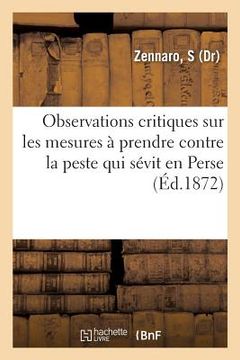 portada Observations Critiques Au Sujet Du Rapport de M. Le Dr Bartoletti Sur Les Mesures À Prendre: Contre La Peste Qui Sévit En Perse (en Francés)