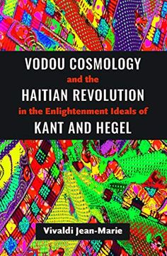 portada Vodou Cosmology and the Haitian Revolution in the Enlightenment Ideals of Kant and Hegel (en Inglés)