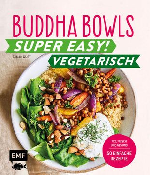 portada Buddha Bowls - Super Easy! - Vegetarisch: Fix, Frisch und Gesund - Über 50 Einfache Rezepte Fix, Frisch und Gesund - Über 50 Einfache Rezepte (in German)