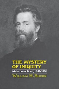 portada The Mystery of Iniquity: Melville as Poet, 1857-1891 (en Inglés)