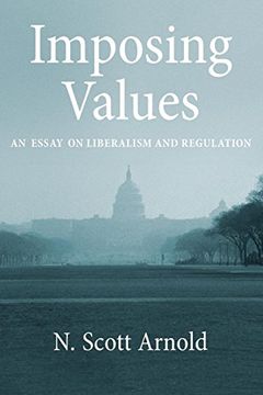 portada Imposing Values: Liberalism and Regulation (Oxford Political Philosophy) (en Inglés)
