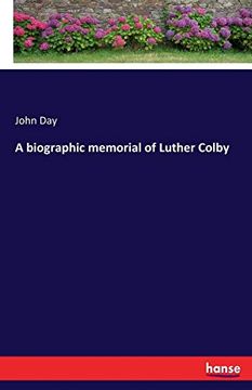 portada A Biographic Memorial of Luther Colby (in English)