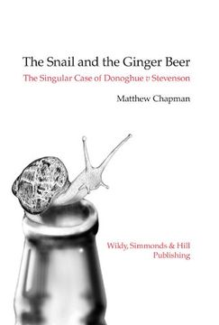 portada The Snail and the Ginger Beer: The Singular Case of Donoghue v Stevenson
