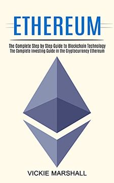 portada Ethereum: The Complete Investing Guide in the Cryptocurrency Ethereum (The Complete Step by Step Guide to Blockchain Technology) 