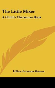 portada the little mixer: a child's christmas book (en Inglés)