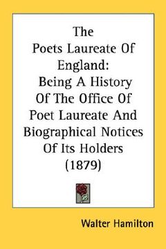 portada the poets laureate of england: being a history of the office of poet laureate and biographical notices of its holders (1879) (in English)