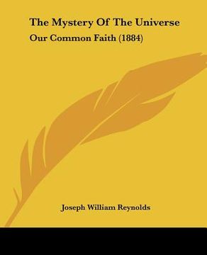 portada the mystery of the universe: our common faith (1884) (in English)