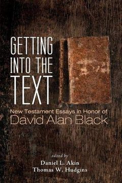 portada Getting Into the Text: New Testament Essays in Honor of David Alan Black (en Inglés)