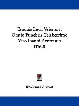 portada emonis lucii vriemoet oratio funebris celeberrimo viro ioanni arntzenio (1760) (in English)