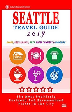 portada Seattle Travel Guide 2019: Shops, Restaurants, Arts, Entertainment and Nightlife in Seattle, Washington (City Travel Guide 2019). (en Inglés)