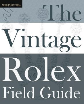 portada The Vintage Rolex Field Guide: A Survival Manual for the Adventure That is Vintage Rolex (1) (Field Guides) (en Inglés)