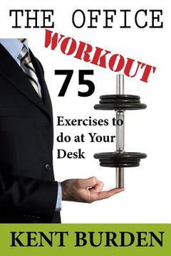 portada The Office Workout: 75 Exercises to do at Your Desk (in English)