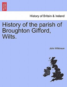 portada history of the parish of broughton gifford, wilts. (in English)