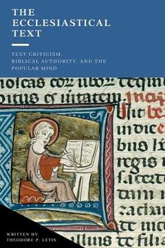 portada The Ecclesiastical Text: Criticism, Biblical Authority & the Popular Mind (in English)