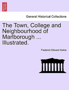 portada the town, college and neighbourhood of marlborough ... illustrated. (en Inglés)