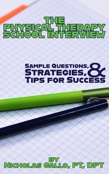 portada The Physical Therapy School Interview: Sample Questions, Strategies, and Tips for Success