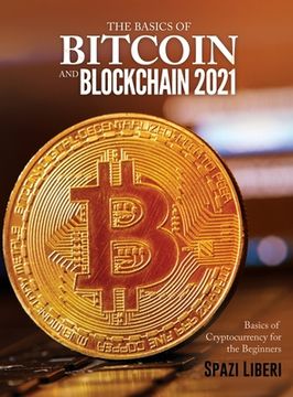 portada The Basics of Bitcoin and Blockchain 2021: Basics of Cryptocurrency for the Beginners (en Inglés)