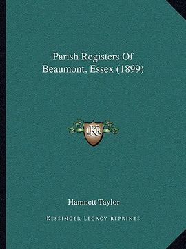 portada parish registers of beaumont, essex (1899) (en Inglés)