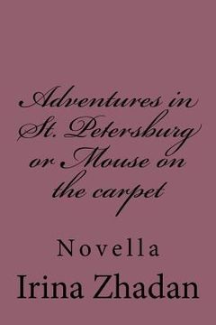 portada Adventures in St. Petersburg or Mouse on the Carpet: Novella (in Russian)