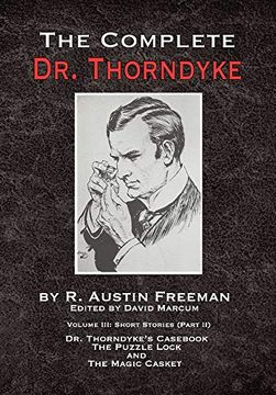 portada The Complete dr. Thorndyke - Volume Iii: Short Stories (Part ii) - dr. Thorndyke's Cas, the Puzzle Lock and the Magic Casket 