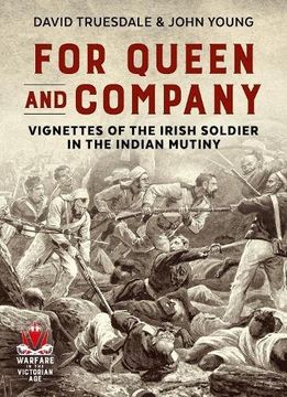 portada For Queen and Company: Vignettes of the Irish Soldier in the Indian Mutiny (Warfare in the age of Victoria) (en Inglés)