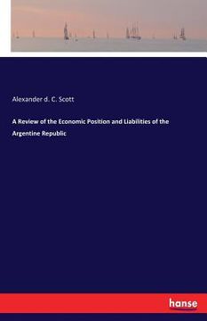 portada A Review of the Economic Position and Liabilities of the Argentine Republic (en Inglés)