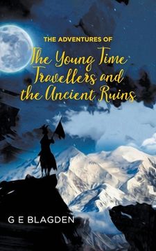 portada The Adventures of the Young Time Travellers and the Ancient Ruins (en Inglés)