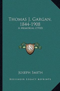 portada thomas j. gargan, 1844-1908: a memorial (1910) (in English)