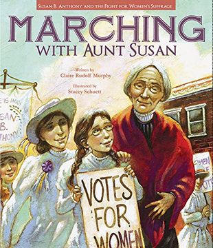 portada Marching with Aunt Susan: Susan B. Anthony and the Fight for Women's Suffrage