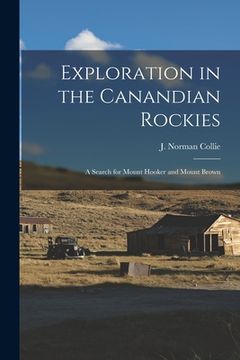 portada Exploration in the Canandian Rockies: A Search for Mount Hooker and Mount Brown (en Inglés)