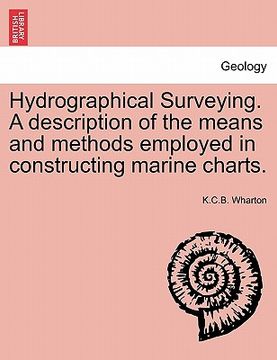portada hydrographical surveying. a description of the means and methods employed in constructing marine charts.