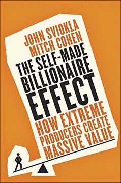 portada The Self-Made Billionaire Effect: How Extreme Producers Create Massive Value 
