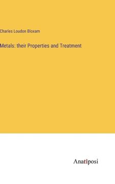 portada Metals: their Properties and Treatment (en Inglés)