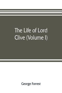 portada The life of Lord Clive (Volume I) (en Inglés)