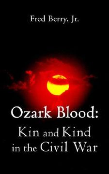 portada ozark blood: kin and kind in the civil war